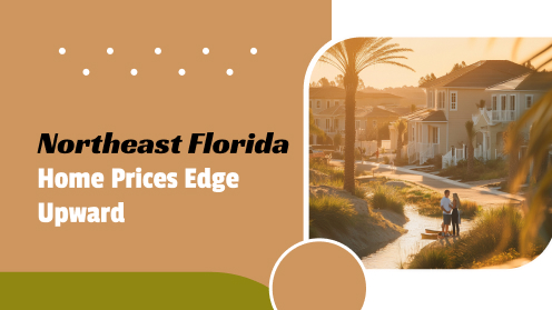 Northeast Florida Home Prices Edge Upward in Early-Q2 | Brought to you by The Cantrell Team