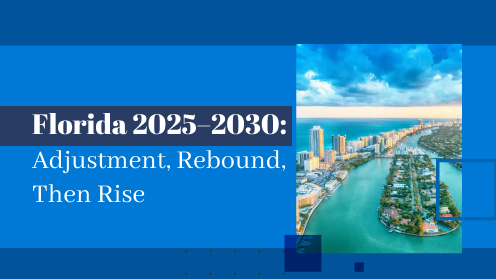 Florida 2025–2030: Adjustment, Rebound, Then Rise | Brought to you by The Cantrell Team