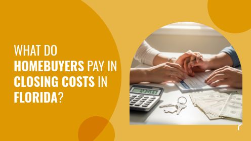 What Do Homebuyers Pay in Closing Costs in Florida? | Brought to you by The Cantrell Team