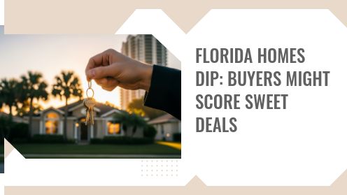 Florida Homes Dip: Buyers Might Score Sweet Deals | Brought to you by The Cantrell Team